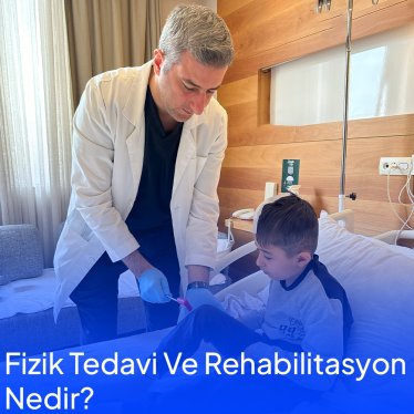 Fizik Tedavi Ve Rehabilitasyon Nedir