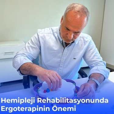 Hemipleji Rehabilitasyonunda Ergoterapinin Önemi 