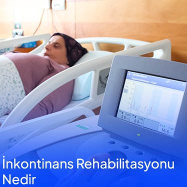 İnkontinans Rehabilitasyonu Nedir ?